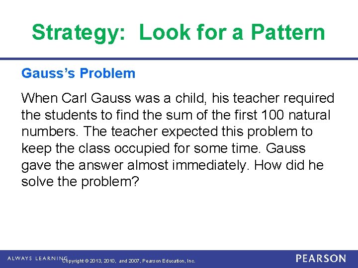 Strategy: Look for a Pattern Gauss’s Problem When Carl Gauss was a child, his
