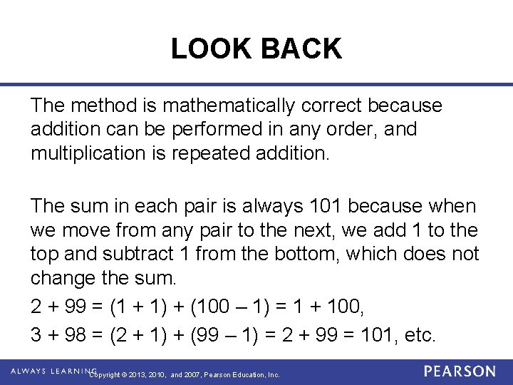 LOOK BACK The method is mathematically correct because addition can be performed in any