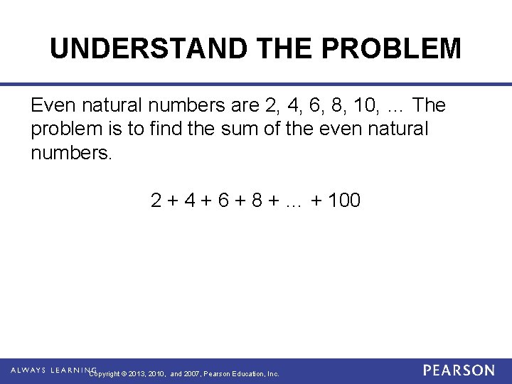 UNDERSTAND THE PROBLEM Even natural numbers are 2, 4, 6, 8, 10, … The