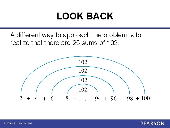 LOOK BACK A different way to approach the problem is to realize that there