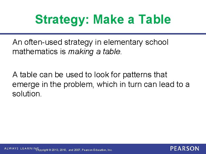 Strategy: Make a Table An often-used strategy in elementary school mathematics is making a