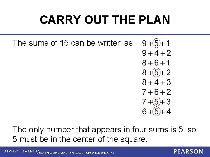 CARRY OUT THE PLAN The sums of 15 can be written as The only