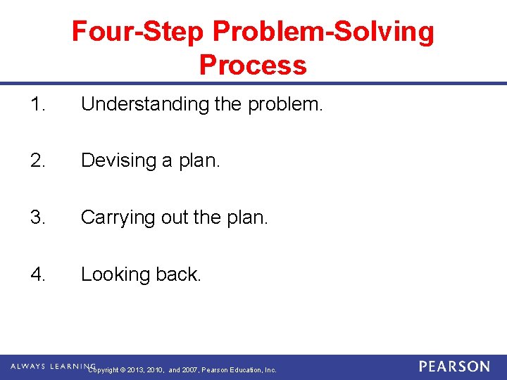 Four-Step Problem-Solving Process 1. Understanding the problem. 2. Devising a plan. 3. Carrying out