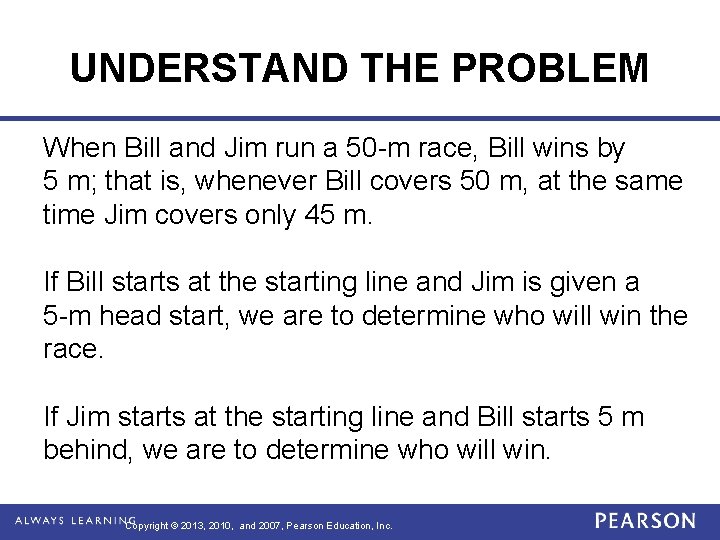 UNDERSTAND THE PROBLEM When Bill and Jim run a 50 -m race, Bill wins