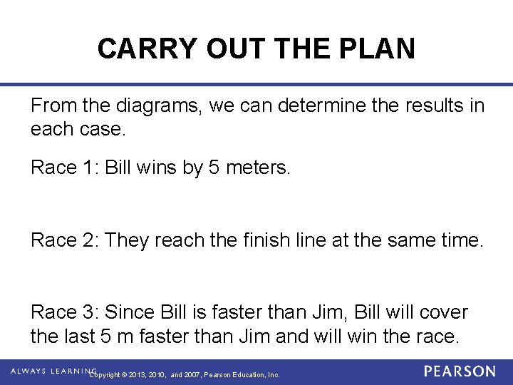 CARRY OUT THE PLAN From the diagrams, we can determine the results in each