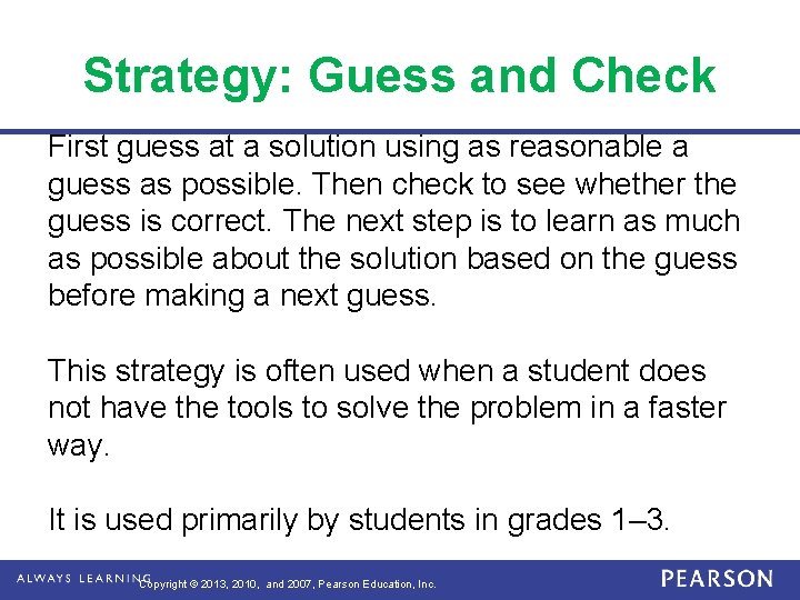 Strategy: Guess and Check First guess at a solution using as reasonable a guess