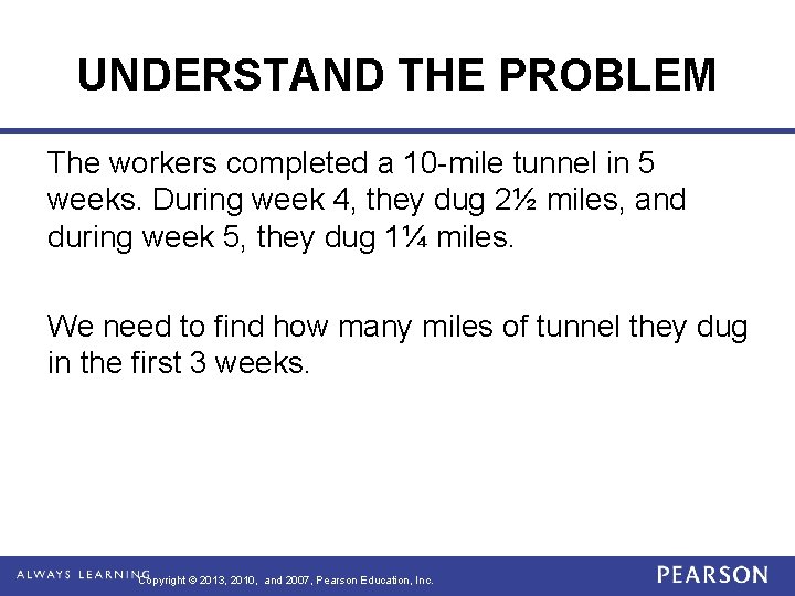 UNDERSTAND THE PROBLEM The workers completed a 10 -mile tunnel in 5 weeks. During
