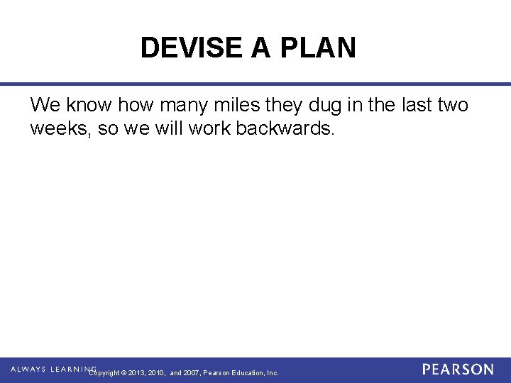 DEVISE A PLAN We know how many miles they dug in the last two