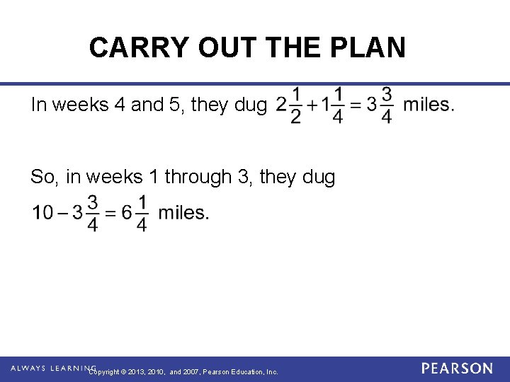 CARRY OUT THE PLAN In weeks 4 and 5, they dug So, in weeks