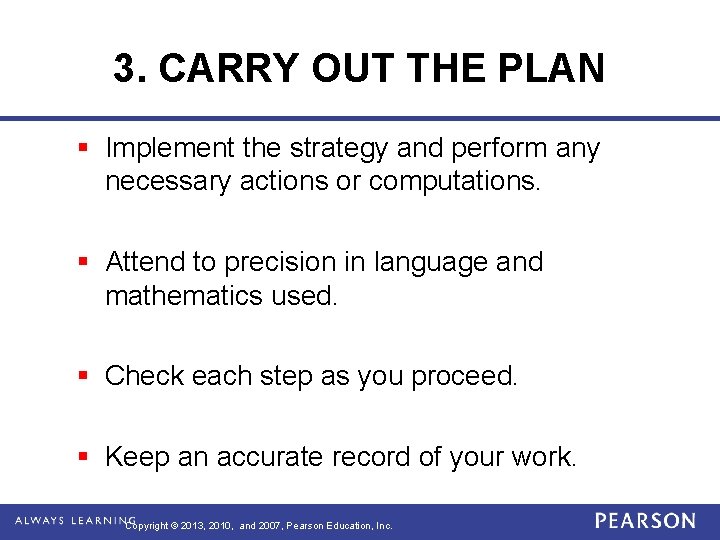 3. CARRY OUT THE PLAN § Implement the strategy and perform any necessary actions