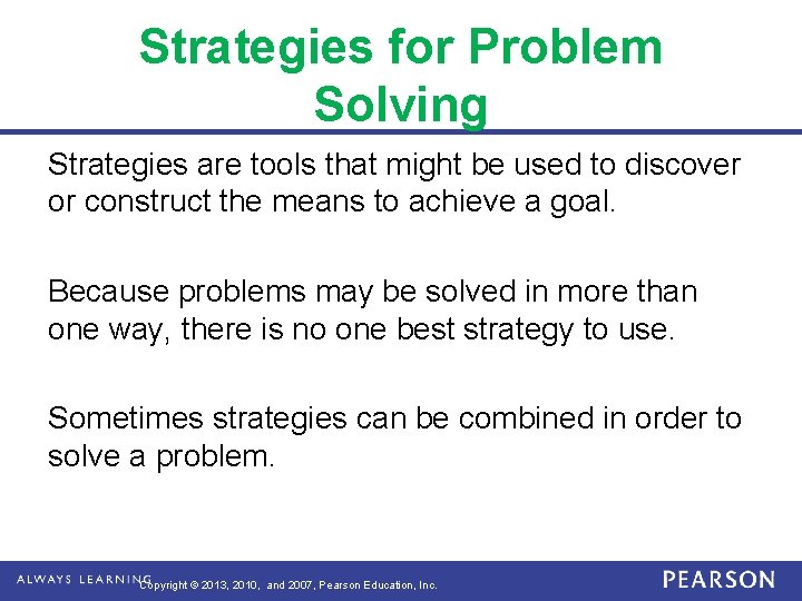 Strategies for Problem Solving Strategies are tools that might be used to discover or