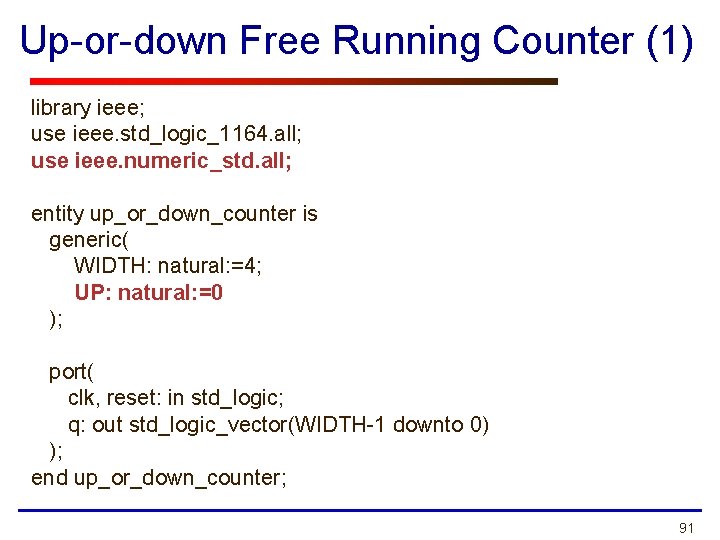 Up-or-down Free Running Counter (1) library ieee; use ieee. std_logic_1164. all; use ieee. numeric_std.