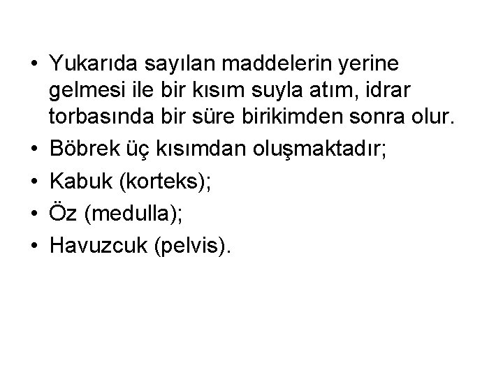  • Yukarıda sayılan maddelerin yerine gelmesi ile bir kısım suyla atım, idrar torbasında