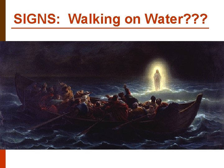 SIGNS: Walking on Water? ? ? 