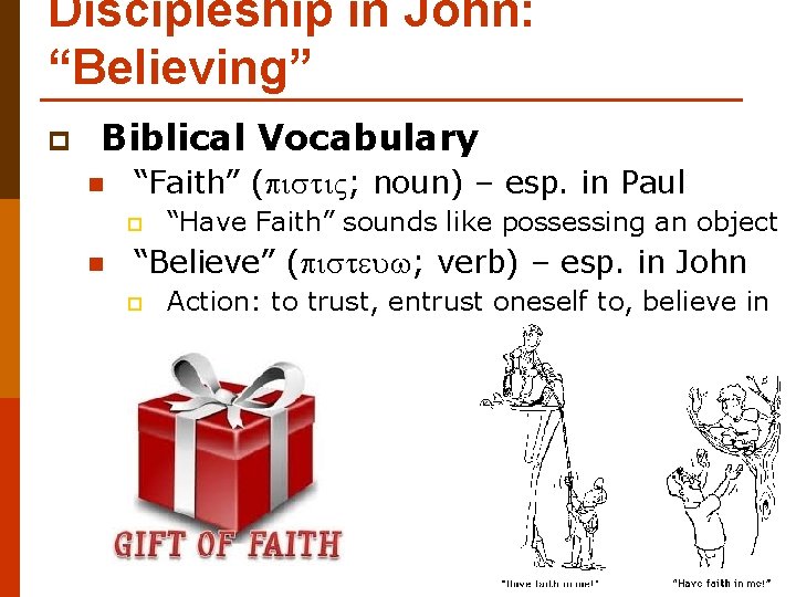 Discipleship in John: “Believing” p Biblical Vocabulary n “Faith” (pisti. V; noun) – esp.