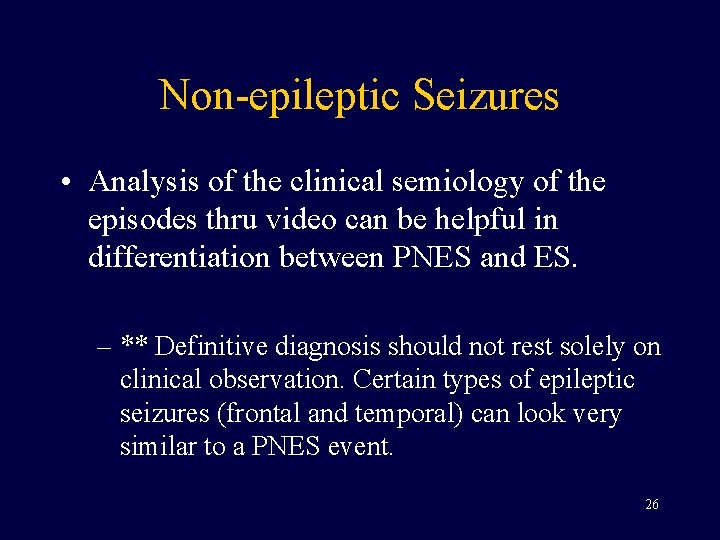 Non-epileptic Seizures • Analysis of the clinical semiology of the episodes thru video can