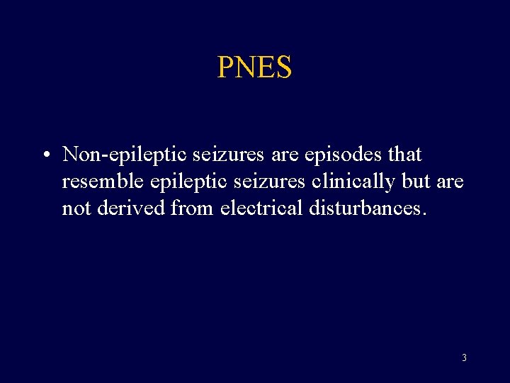 PNES • Non-epileptic seizures are episodes that resemble epileptic seizures clinically but are not