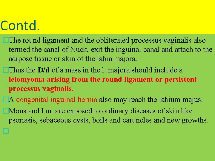 Contd. �The round ligament and the obliterated processus vaginalis also termed the canal of