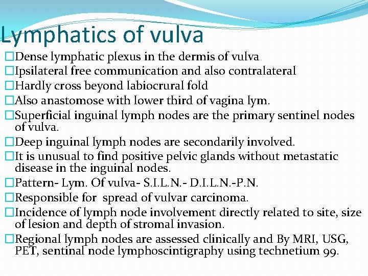 Lymphatics of vulva �Dense lymphatic plexus in the dermis of vulva �Ipsilateral free communication