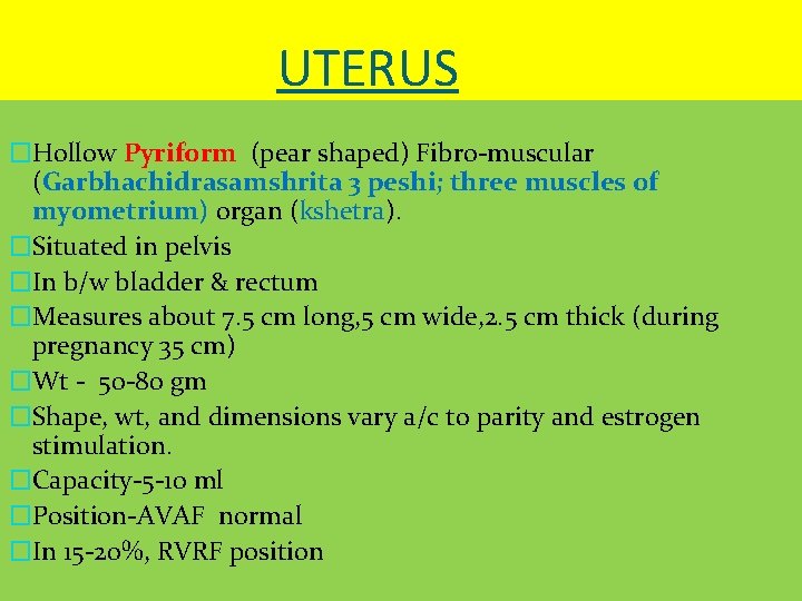 UTERUS �Hollow Pyriform (pear shaped) Fibro-muscular (Garbhachidrasamshrita 3 peshi; three muscles of myometrium) organ