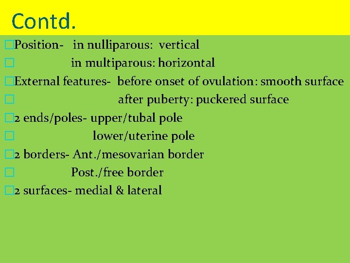 Contd. �Position- in nulliparous: vertical � in multiparous: horizontal �External features- before onset of