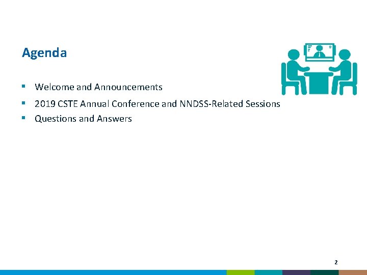 Agenda § Welcome and Announcements § 2019 CSTE Annual Conference and NNDSS-Related Sessions §
