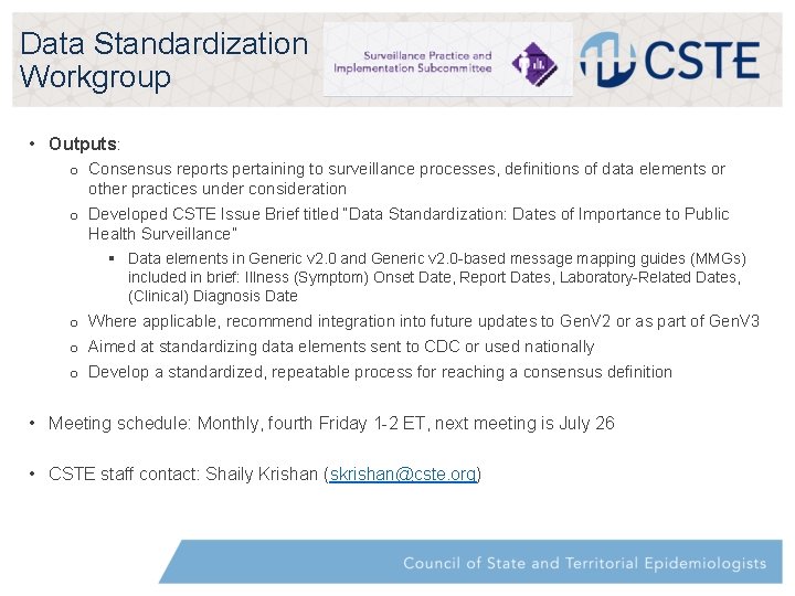 Data Standardization Workgroup • Outputs: o Consensus reports pertaining to surveillance processes, definitions of
