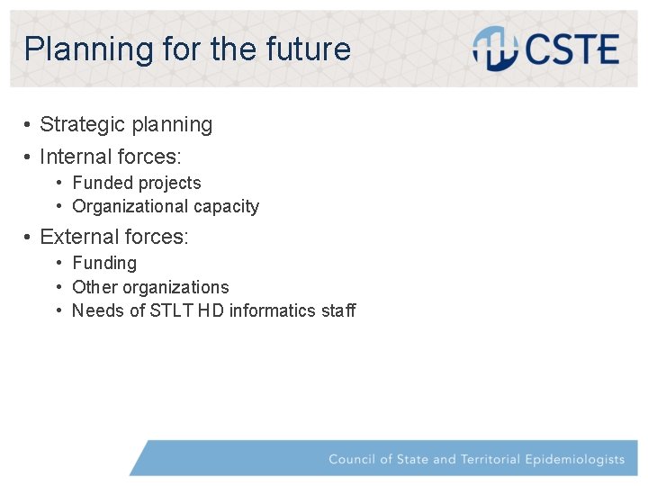 Planning for the future • Strategic planning • Internal forces: • Funded projects •