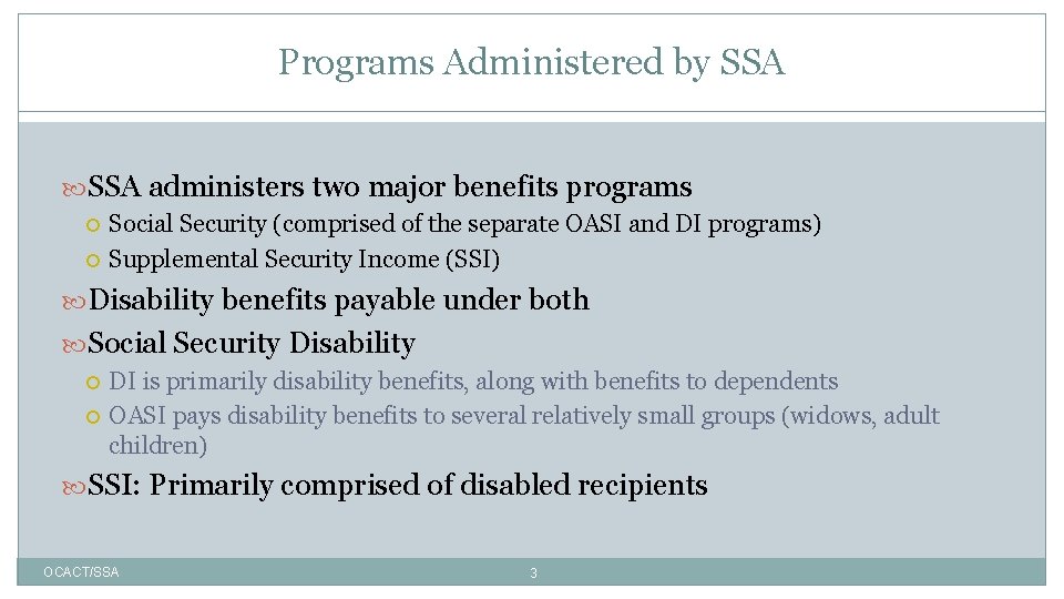 Programs Administered by SSA administers two major benefits programs Social Security (comprised of the