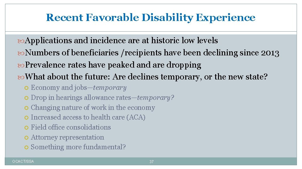 Recent Favorable Disability Experience Applications and incidence are at historic low levels Numbers of