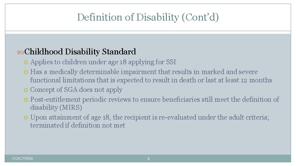 Definition of Disability (Cont’d) Childhood Disability Standard Applies to children under age 18 applying