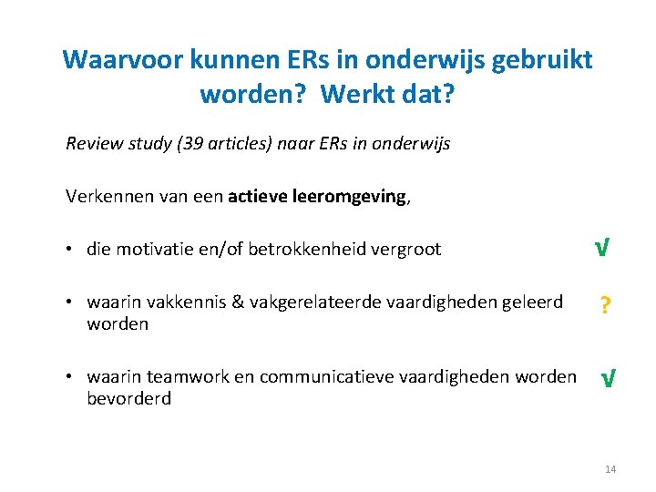 Waarvoor kunnen ERs in onderwijs gebruikt worden? Werkt dat? Review study (39 articles) naar