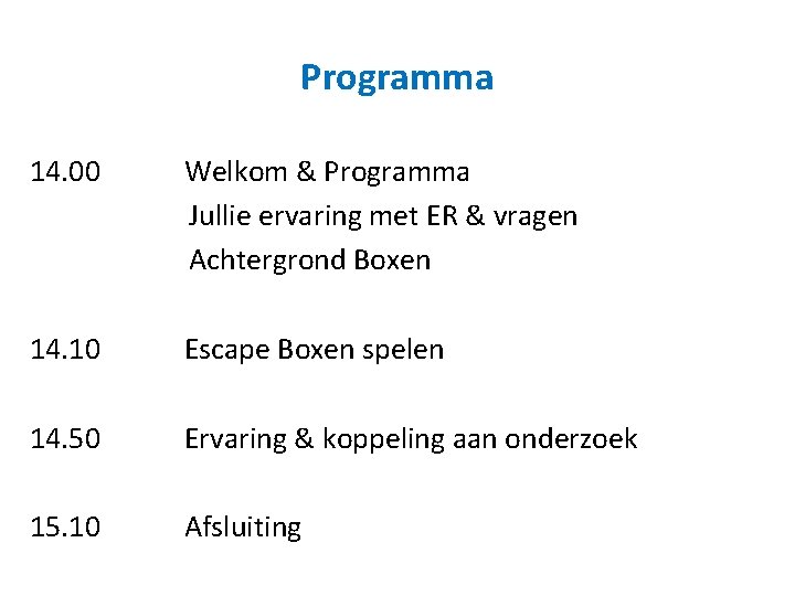 Programma 14. 00 Welkom & Programma Jullie ervaring met ER & vragen Achtergrond Boxen