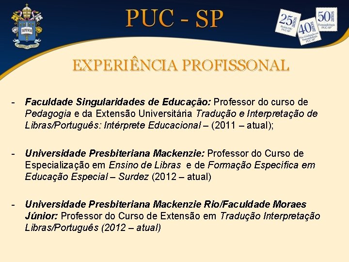 EXPERIÊNCIA PROFISSONAL - Faculdade Singularidades de Educação: Professor do curso de Pedagogia e da EXPERIÊNCIA PROFISSONAL - Faculdade Singularidades de Educação: Professor do curso de Pedagogia e da
