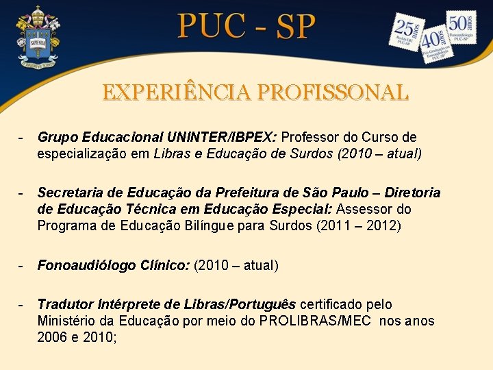 EXPERIÊNCIA PROFISSONAL - Grupo Educacional UNINTER/IBPEX: Professor do Curso de especialização em Libras e