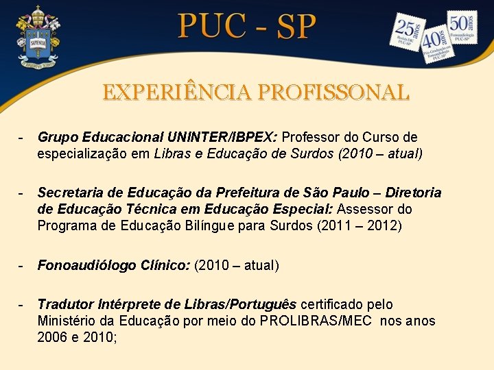 EXPERIÊNCIA PROFISSONAL - Grupo Educacional UNINTER/IBPEX: Professor do Curso de especialização em Libras e EXPERIÊNCIA PROFISSONAL - Grupo Educacional UNINTER/IBPEX: Professor do Curso de especialização em Libras e