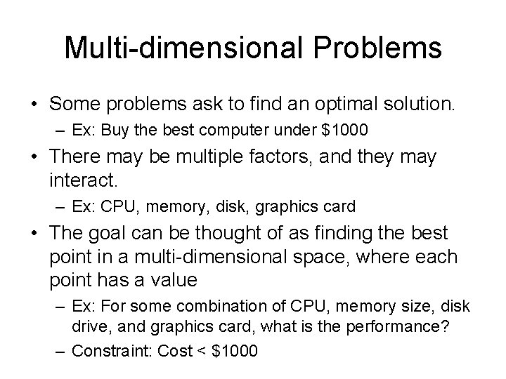 Multi-dimensional Problems • Some problems ask to find an optimal solution. – Ex: Buy
