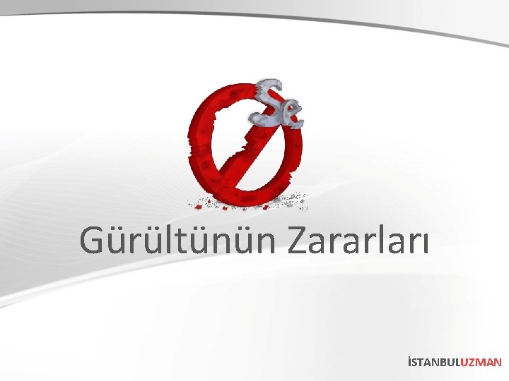 Gürültünün Zararları İSTANBULUZMAN 