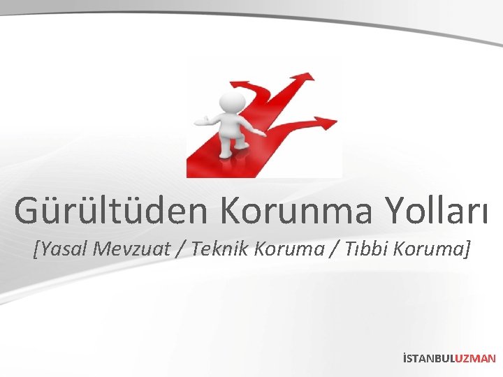 Gürültüden Korunma Yolları [Yasal Mevzuat / Teknik Koruma / Tıbbi Koruma] İSTANBULUZMAN 