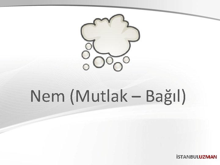 Nem (Mutlak – Bağıl) İSTANBULUZMAN 