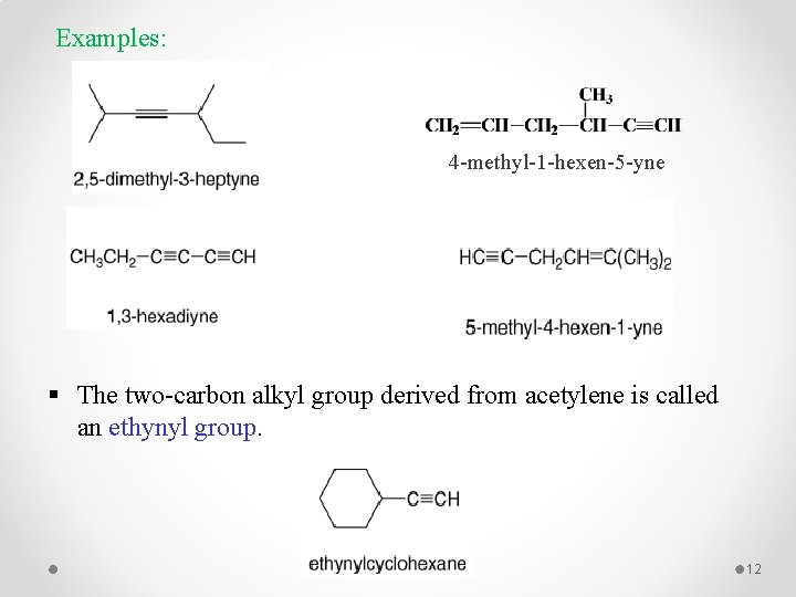 Examples: 4 -methyl-1 -hexen-5 -yne § The two-carbon alkyl group derived from acetylene is