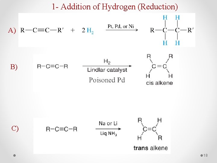 1 - Addition of Hydrogen (Reduction) A) B) C) 18 