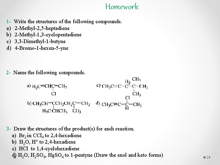 Homework 1 a) b) c) d) Write the structures of the following compounds. 2