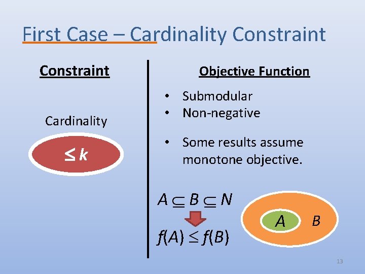 First Case – Cardinality Constraint Cardinality k Objective Function • Submodular • Non-negative •