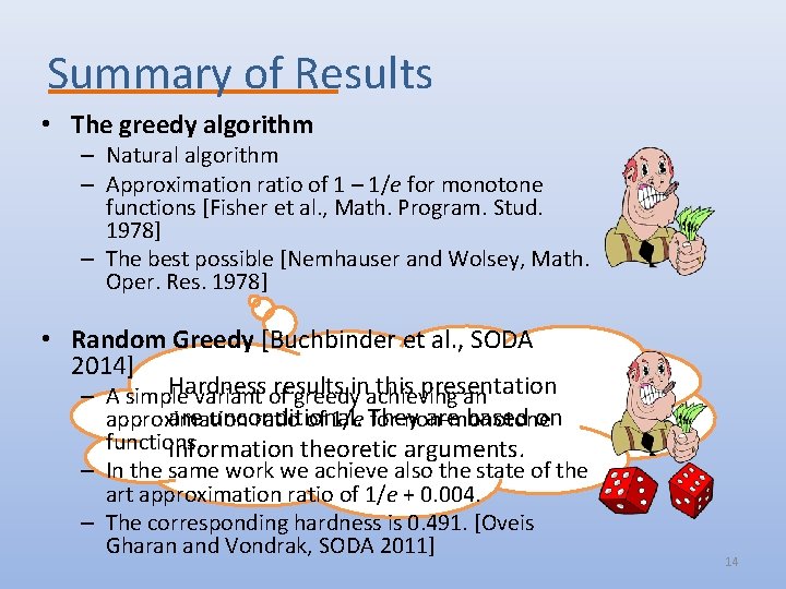 Summary of Results • The greedy algorithm – Natural algorithm – Approximation ratio of