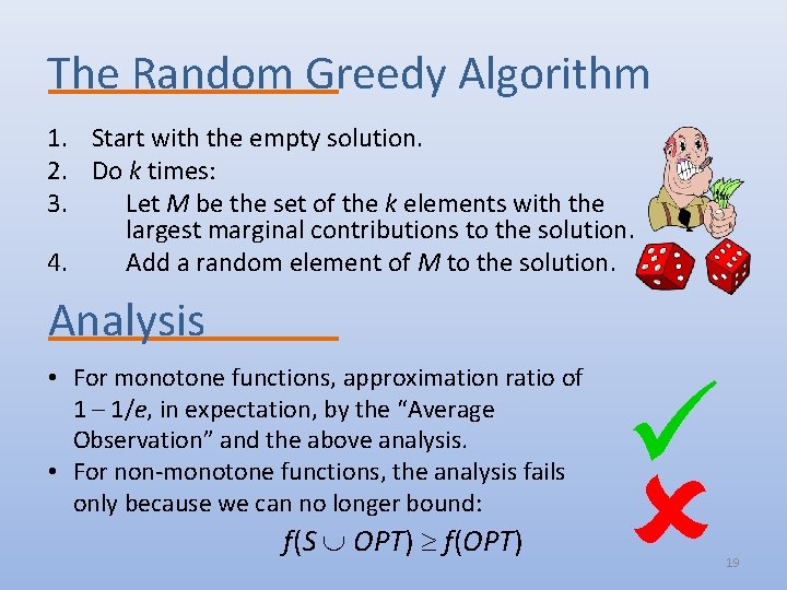 The Random Greedy Algorithm 1. Start with the empty solution. 2. Do k times: