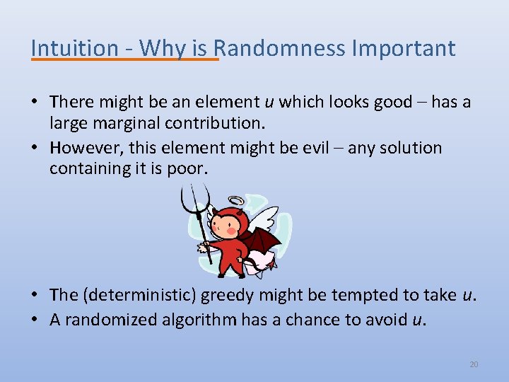 Intuition - Why is Randomness Important • There might be an element u which