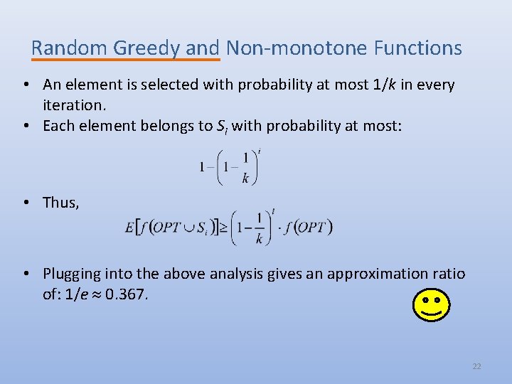 Random Greedy and Non-monotone Functions • An element is selected with probability at most