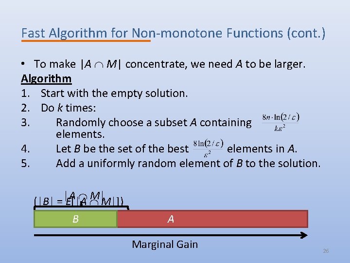 Fast Algorithm for Non-monotone Functions (cont. ) • To make |A M| concentrate, we