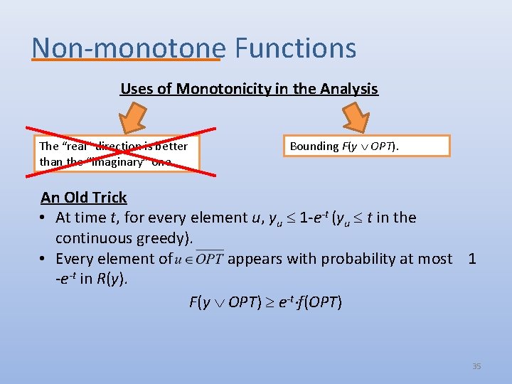 Non-monotone Functions Uses of Monotonicity in the Analysis The “real” direction is better than